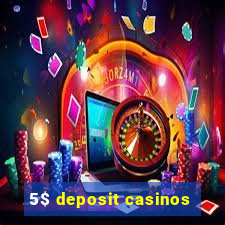 5$ deposit casinos