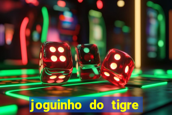 joguinho do tigre que d谩 dinheiro