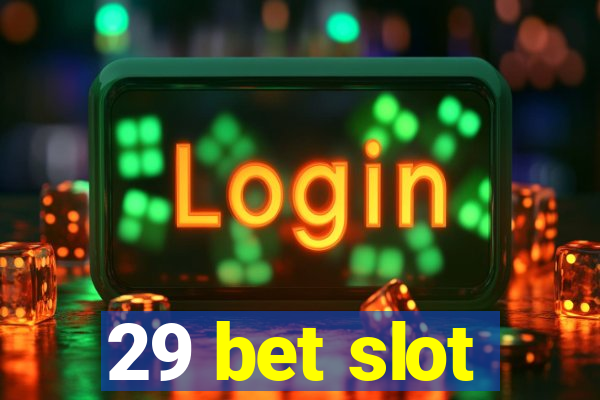 29 bet slot