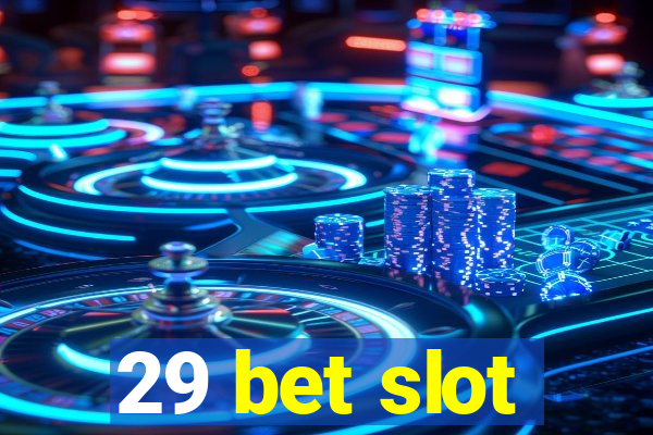 29 bet slot