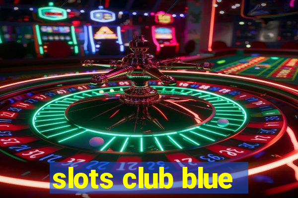 slots club blue