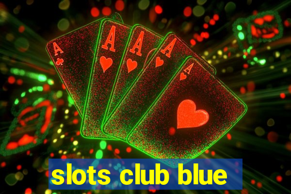 slots club blue