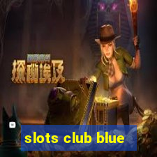 slots club blue