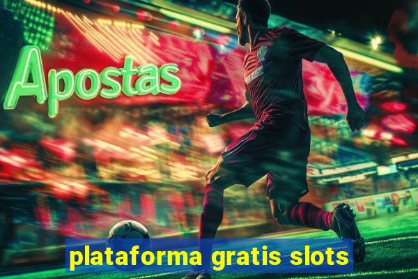 plataforma gratis slots