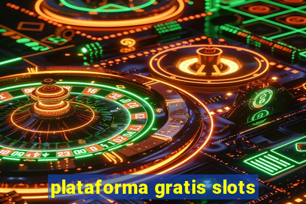 plataforma gratis slots