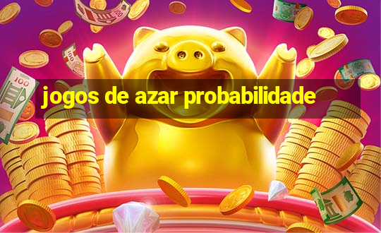 jogos de azar probabilidade