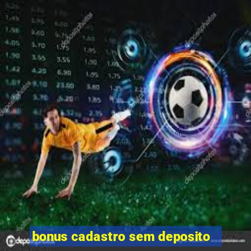 bonus cadastro sem deposito