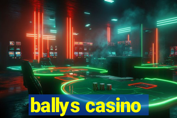 ballys casino