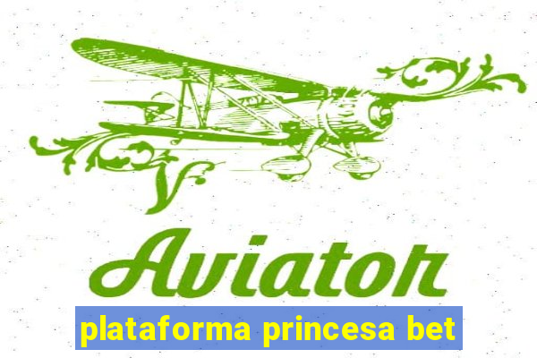 plataforma princesa bet