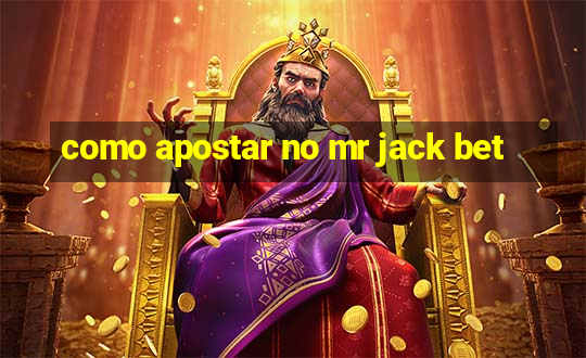 como apostar no mr jack bet