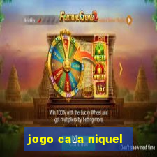 jogo ca莽a niquel