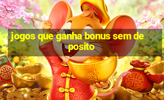 jogos que ganha bonus sem deposito