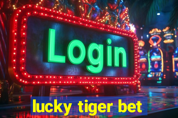 lucky tiger bet