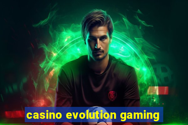 casino evolution gaming