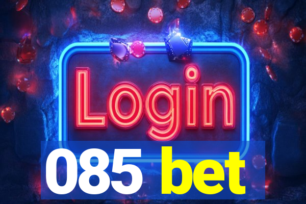 085 bet