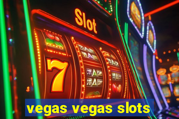 vegas vegas slots