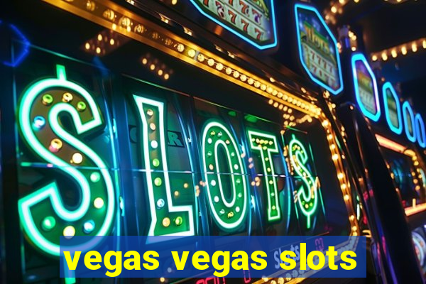 vegas vegas slots