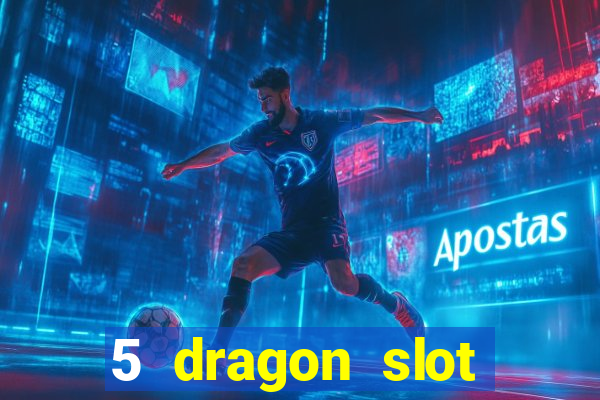 5 dragon slot machine free play