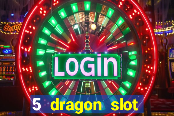 5 dragon slot machine free play