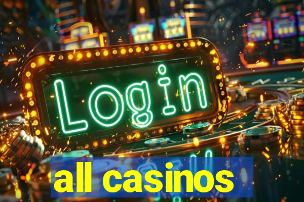 all casinos