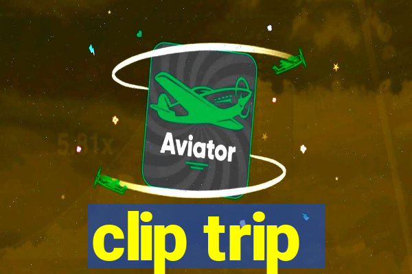 clip trip