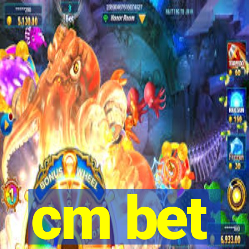 cm bet