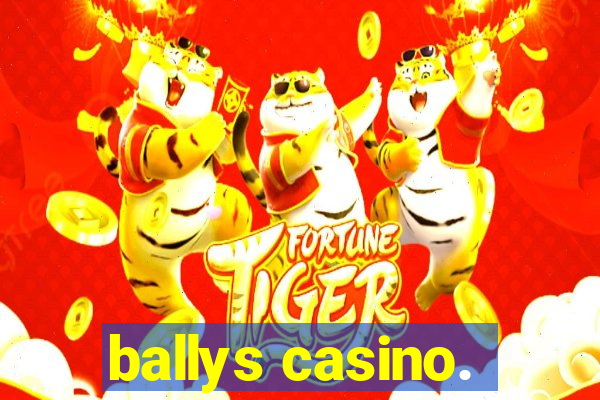 ballys casino.