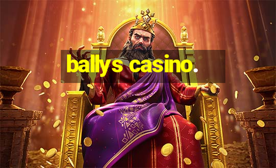 ballys casino.