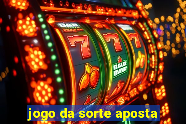 jogo da sorte aposta