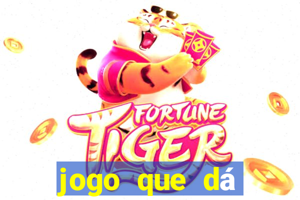 jogo que dá dinheiro grátis