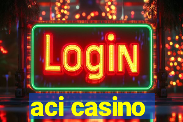 aci casino