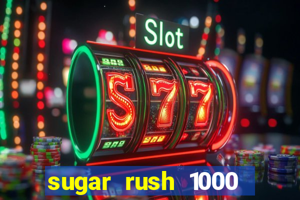 sugar rush 1000 slot demo