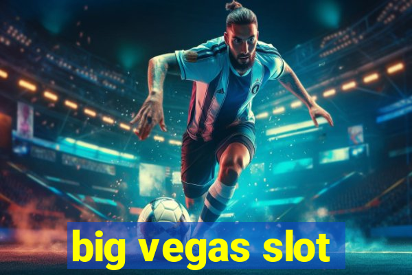 big vegas slot