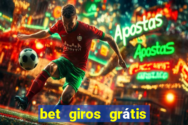 bet giros grátis sem depósito