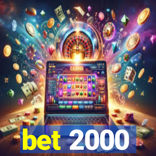 bet 2000