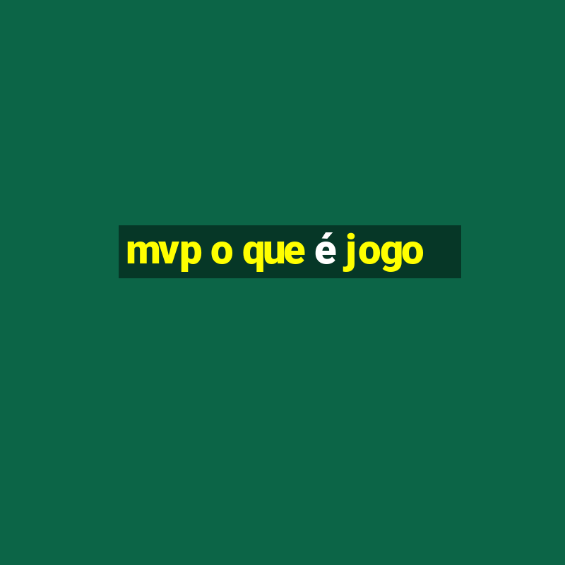 mvp o que é jogo