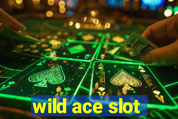 wild ace slot