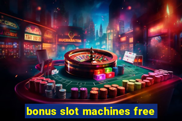 bonus slot machines free