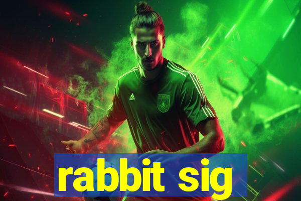 rabbit sig