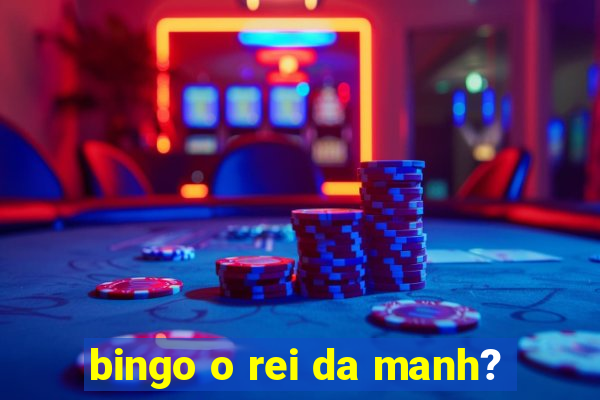 bingo o rei da manh?