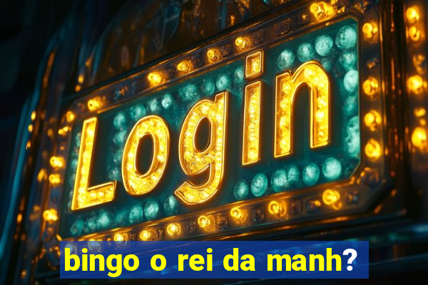 bingo o rei da manh?