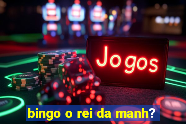 bingo o rei da manh?