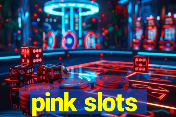 pink slots