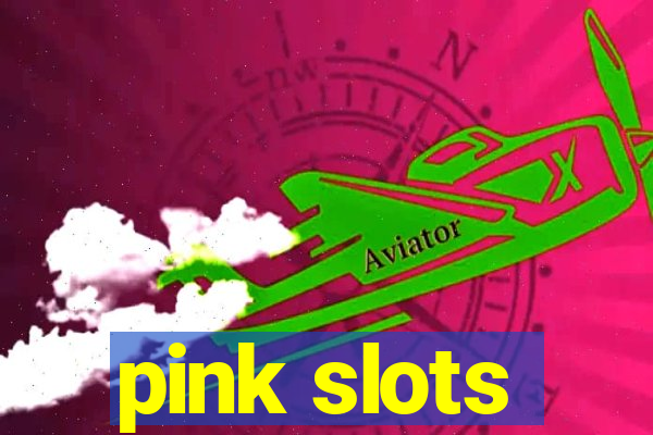 pink slots