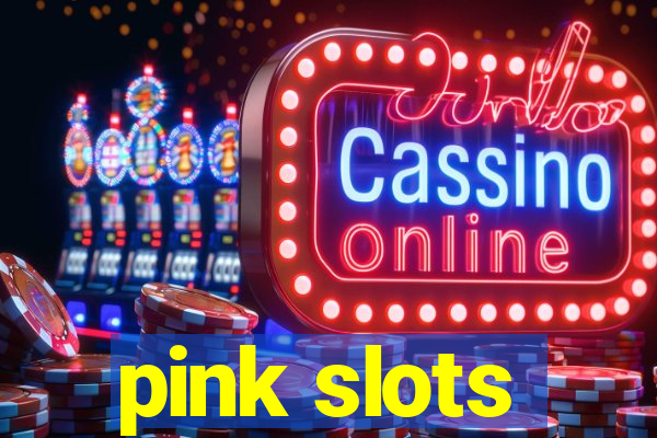 pink slots