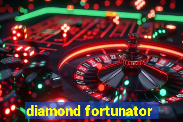 diamond fortunator