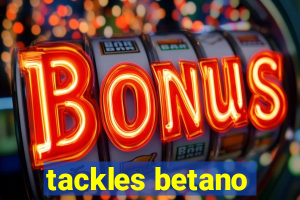 tackles betano