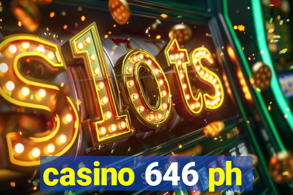 casino 646 ph