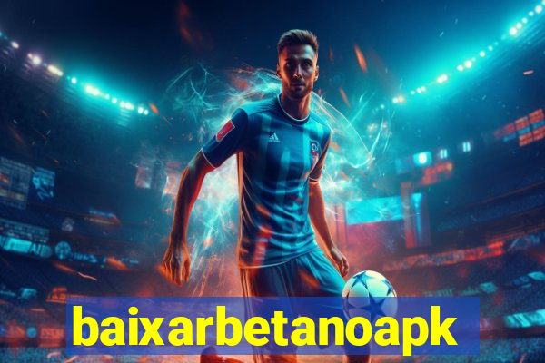 baixarbetanoapk