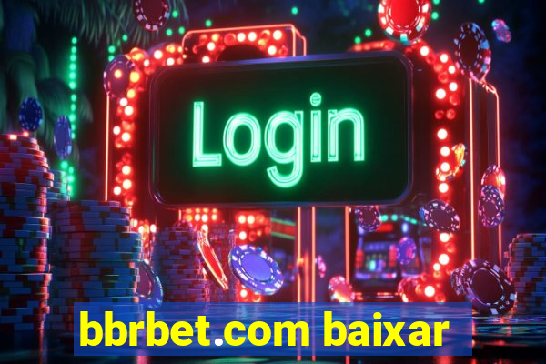 bbrbet.com baixar